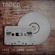 Tadeo - 1999 to 2008 Works (2020)