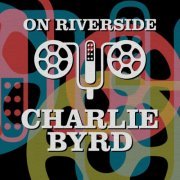 Charlie Byrd - On Riverside: Charlie Byrd (2023)