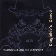 Vlad Miller and Notes From the Underground - Diaghilev's Dance (2024) [Hi-Res]