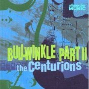 The Centurions - Bullwinkle, Pt. II (2004)