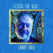 Larry Folk - Lessen The Blue (2024) [Hi-Res]