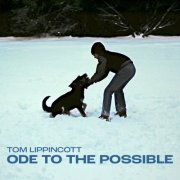 Tom Lippincott - Ode to the Possible (2026)