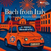 Gli incogniti, Amandine Beyer - Bach from Italy: The Vivaldi & Marcello Influences (2025) [Hi-Res]