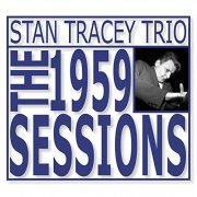 Stan Tracey Trio - The 1959 Sessions (2022)