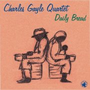 Charles Gayle Quartet - Daily Bread (1998/2024)