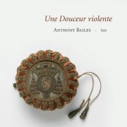 Anthony Bailes - De Gallot, Gallot & Mouton: Une douceur violente (2011)