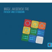 Marek Jakubowski Trio - Patient and Stubborn (2014) [Hi-Res]