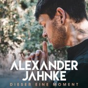 Alexander Jahnke - Dieser eine Moment (2023) Hi-Res