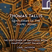 The Gentlemen of HM Chapel Royal, Hampton Court Palace & Carl Jackson - Thomas Tallis: Gentleman of the Chapel Royal (2018) [Hi-Res]