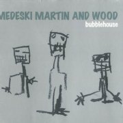 Medeski Martin & Wood - Bubblehouse (1997)