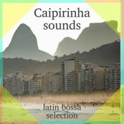 VA - Caipirinha sound (Latin bossa selection) (2022/2026)
