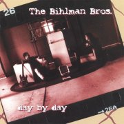The Bihlman Bros. - Day by Day (1998)
