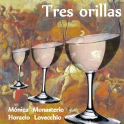 Mónica Monasterio & Horacio Lovecchio - Tres Orillas (2015) [Hi-Res]