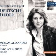 Miriam Alexandra, Eric Schneider - Pauline Viardot: Deutsche Lieder (2017) CD-Rip