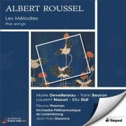 Marie Devellereau, Yann Beuron, Laurent Naouri, Billy Eidi - Albert Roussel: Mélodies intégrale (2008)