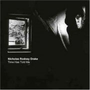 Nick Drake - Time Has Told Me by Nick Drake (2005)