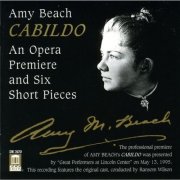 The New York Concert Singers, Ransom Wilson - Amy Beach: Cabildo (an opera premiere and Six Short Pieces) (1995)