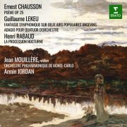 Armin Jordan, Orchestre Philharmonique de Monte-Carlo - Chausson: Poème - Lekeu: Fantaisie sur deux airs populaires angevins & Adagio pour quatuor d’orchestre - Rabaud: La procession nocturne (2022)