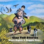Clay Tall Stories - Blues Nights & Reggae Days (2020)