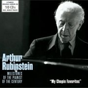 Arthur Rubinstein - My Chopin Favorites - Milestones of the Pianist of the Century, Vol. 1-10 (2014)