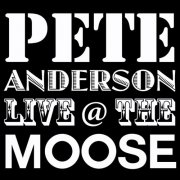 Pete Anderson - Live At the Moose (2016)