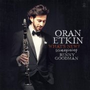 Oran Etkin - What's New? Reimagining Benny Goodman (2015) [Hi-Res]