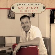 Jackson Sloan - Saturday Clothes (2011)