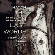 Fitzwilliam String Quartet - Haydn: The Seven Last Words (2001)