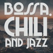 VA - Bossa, Chili and Jazz (The Best Latin Selection Bossa Nova Brazil) (2020)