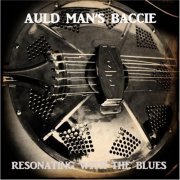 Auld Mans Baccie - Resonating With the Blues (2015)
