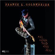 Franck L. Goldwasser - Who Needs This Mess!!?? (2023)