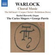 Rachel Haworth, The Carice Singers, George Parris - Warlock: Choral Music (2014) [Hi-Res]