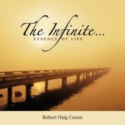 Robert Haig Coxon - The Infinite... Essence of Life (2009)