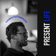 Thomas Putterbaugh - Present Life (2024)