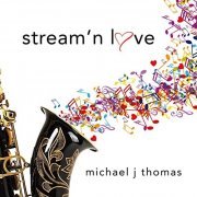 Michael J Thomas - Stream' n Love (2020) Hi Res