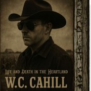 W.C. Cahill - Life and Death in the Heartland (2025) [Hi-Res]