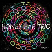 Honey Ear Trio - Swivel (2016)