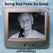 Jeff McMillan - Being Bad Feels So Good (2025) [Hi-Res]