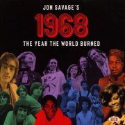 VA - Jon Savage's 1968 - The Year The World Burned [2CD] (2018)