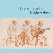 Vince Lewis - Makin' A Move (2003)
