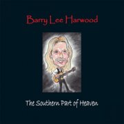 Barry Lee Harwood - The Southern Part of Heaven (2010)