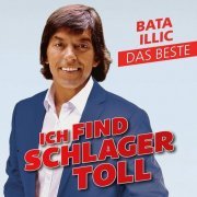 Bata Illic - Ich Find Schlager Toll - Das Beste (2019)