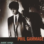 Phil Gammage - Motel Songs (2002)