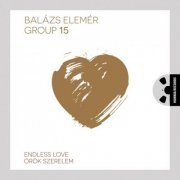 Balazs Elemer Group 15 - Endless Love (2015) [Hi-Res]