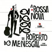 Roberto Menescal E Seu Conjunto - A Bossa Nova De Roberto Menescal E Seu Conjunto (1963)