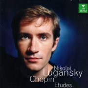 Nikolai Lugansky - Chopin: Etudes Op. 10 Nos. 1-12; Etudes Op. 25 Nos. 1-12; 3 Nouvelles Etudes (2000)