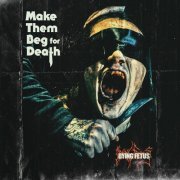 Dying Fetus - Make Them Beg For Death (2023) Hi-Res