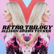 Allison Adams Tucker - RETRO Trilogy (2023)