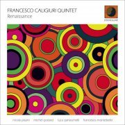 Francesco Caligiuri Quintet - Renaissance (2019)