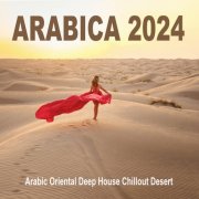 VA - ARABICA 2024 - Arabic Oriental Deep House Chillout Desert (2024)